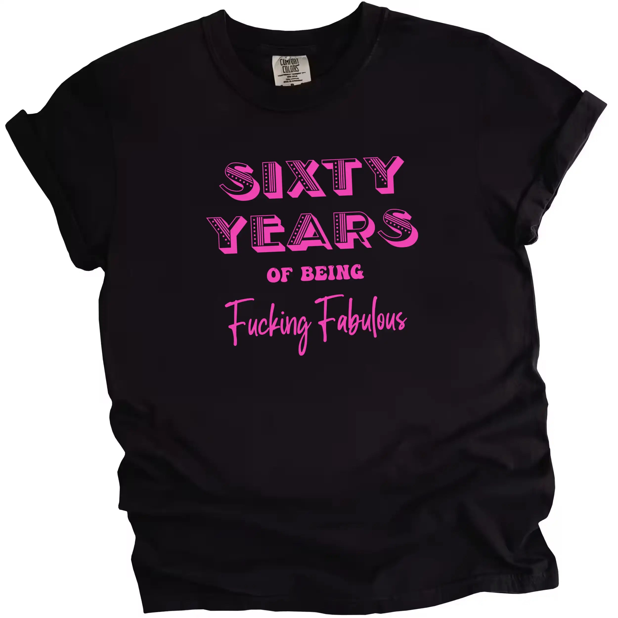 60 Years of Being Fucking Fabulous women’s birthday t-shirt in black, bold pink lettering in three fonts, confident and playful 60th birthday graphic tee
