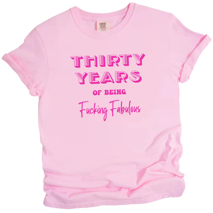 30 Years of Being Fucking Fabulous women’s birthday t-shirt in pink, three shades of pink lettering in playful fonts, funny milestone birthday graphic tee