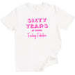 60 Years of Being Fucking Fabulous women’s birthday t-shirt in white, bright pink mixed-font lettering, playful milestone 60th birthday graphic tee for women