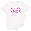 40 Years of Being Fucking Fabulous women’s birthday t-shirt in white, showing bright pink mixed-font text, playful milestone birthday graphic tee