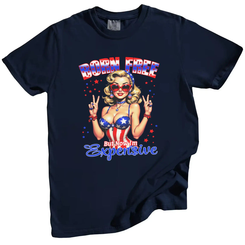 Born Free But Now I’m Expensive patriotic t-shirt in navy, bold retro pinup girl graphic with sunglasses and patriotic outfit, Independence Day party tee.
