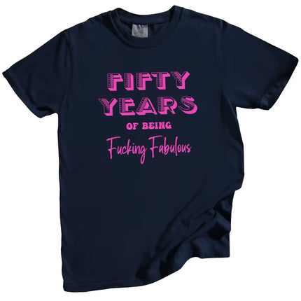 50 Years of Being Fucking Fabulous women’s birthday t-shirt in navy, bright pink mixed-font lettering, playful 50th birthday graphic tee for women