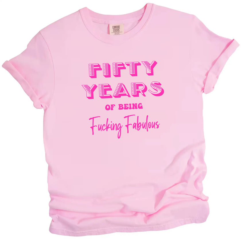 50 Years of Being Fucking Fabulous women’s birthday t-shirt in pink, featuring bold pink mixed-font lettering, fun and playful milestone 50th birthday graphic tee.