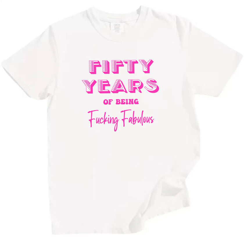 50 Years of Being Fucking Fabulous women’s birthday t-shirt in white, bright pink mixed-font lettering, fun milestone 50th birthday graphic tee for women