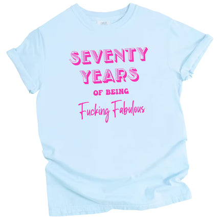 70 Years of Being Fucking Fabulous women’s birthday t-shirt in blue, layered pink fonts in three playful styles, fun and cheeky 70th birthday graphic tee