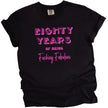 80 Years of Being Fucking Fabulous women’s birthday t-shirt in black, bold pink lettering in three fonts, confident and playful 80th birthday graphic tee