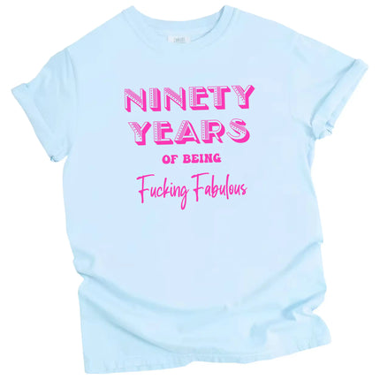 90 Years of Being Fucking Fabulous women’s birthday t-shirt in blue, layered pink fonts in playful styles, fun and cheeky 90th birthday graphic tee