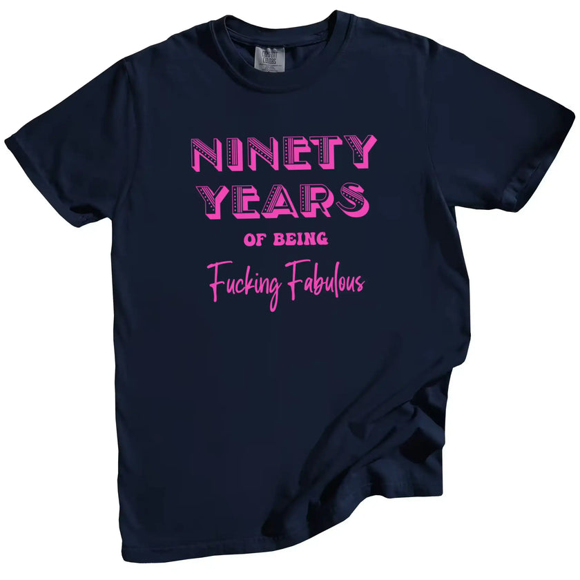 90 Years of Being Fucking Fabulous women’s birthday t-shirt in navy, bright pink mixed-font lettering, playful 90th birthday graphic tee for women.