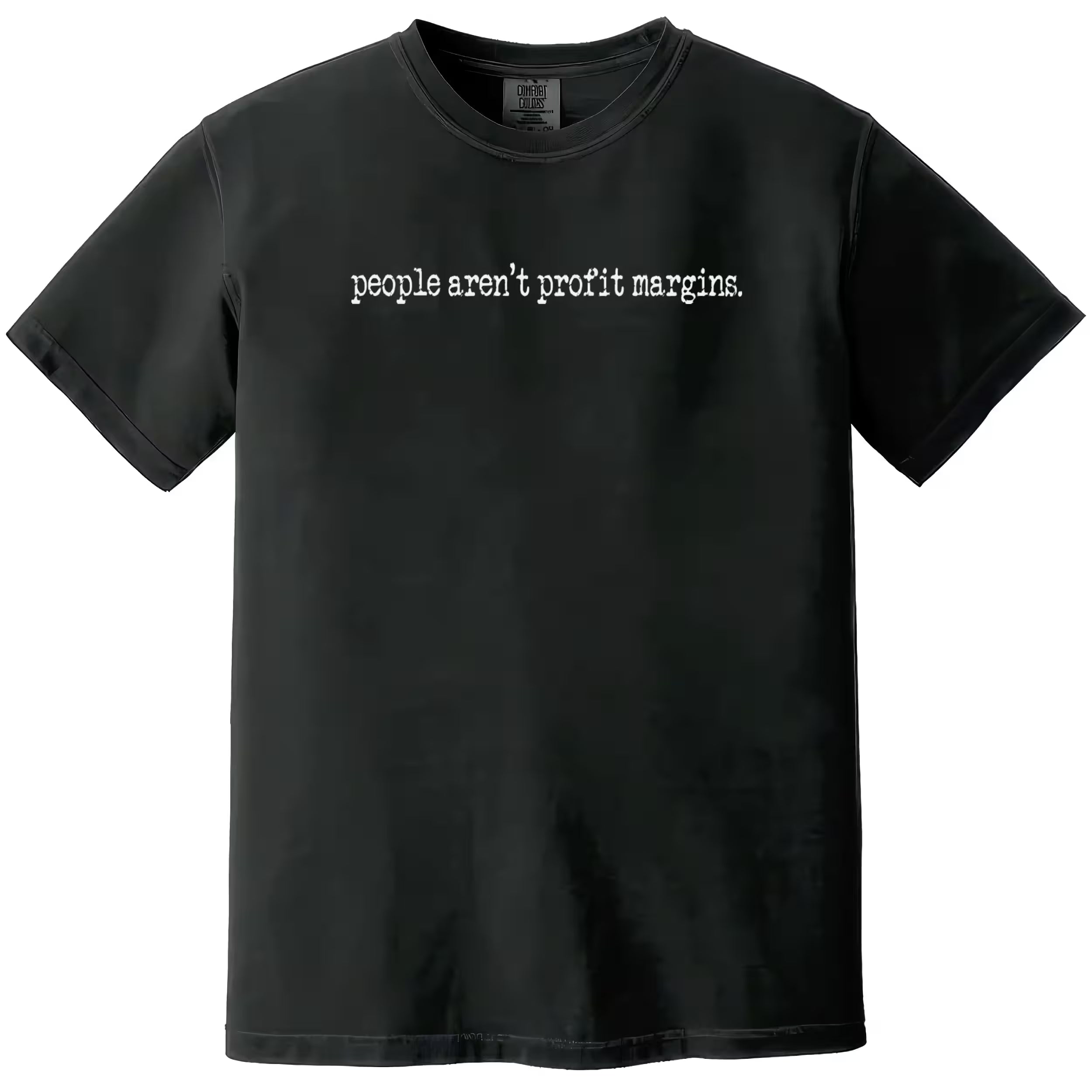 Black “People Aren’t Profit Margins” t-shirt flat lay showcasing minimalist font and bold people-over-profits message