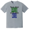 Gray “Tax the Greed, Not the Need” t-shirt flat lay with simple block lettering and newsprint-style font conveying economic fairness