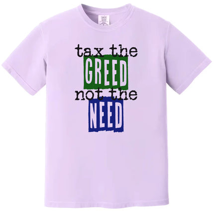 Purple “Tax the Greed, Not the Need” t-shirt flat lay with clean newsprint-style lettering and bold block letters for a cause-driven statement