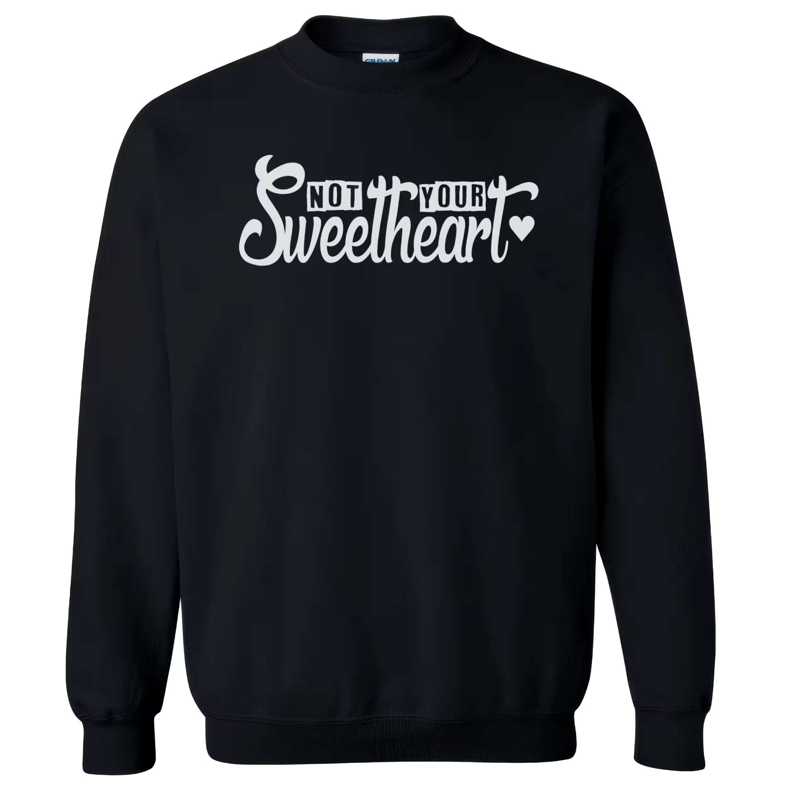 Black Not Your Sweetheart sweatshirt,  highlighting edgy lettering and empowering statement design.
