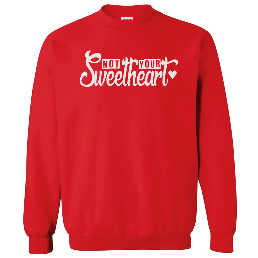 Red Not Your Sweetheart sweatshirt, showing bold script lettering with a strong feminist vibe.