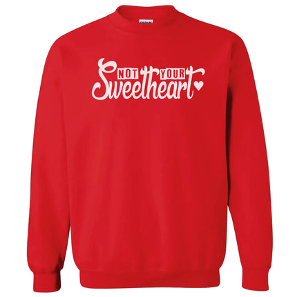 Red Not Your Sweetheart sweatshirt, showing bold script lettering with a strong feminist vibe.