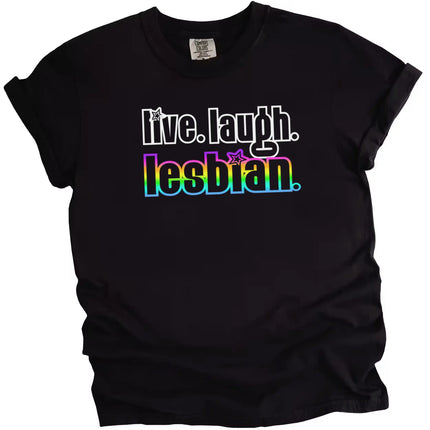 Cute ‘Live Laugh Lesbian’ t-shirt in black, vintage-style lettering with rainbow accent word ‘lesbian,’ playful Pride graphic tee.