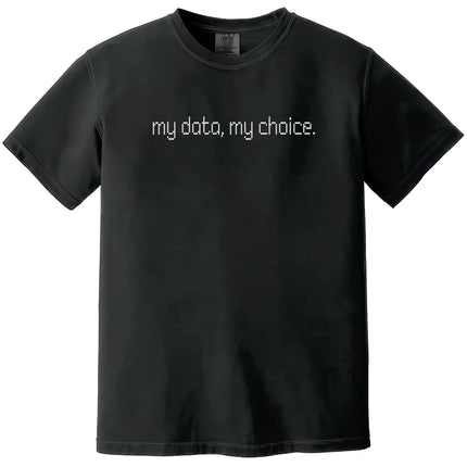Black “My Data, My Choice” t-shirt flat lay featuring clean computer-style lettering and bold minimalist statement