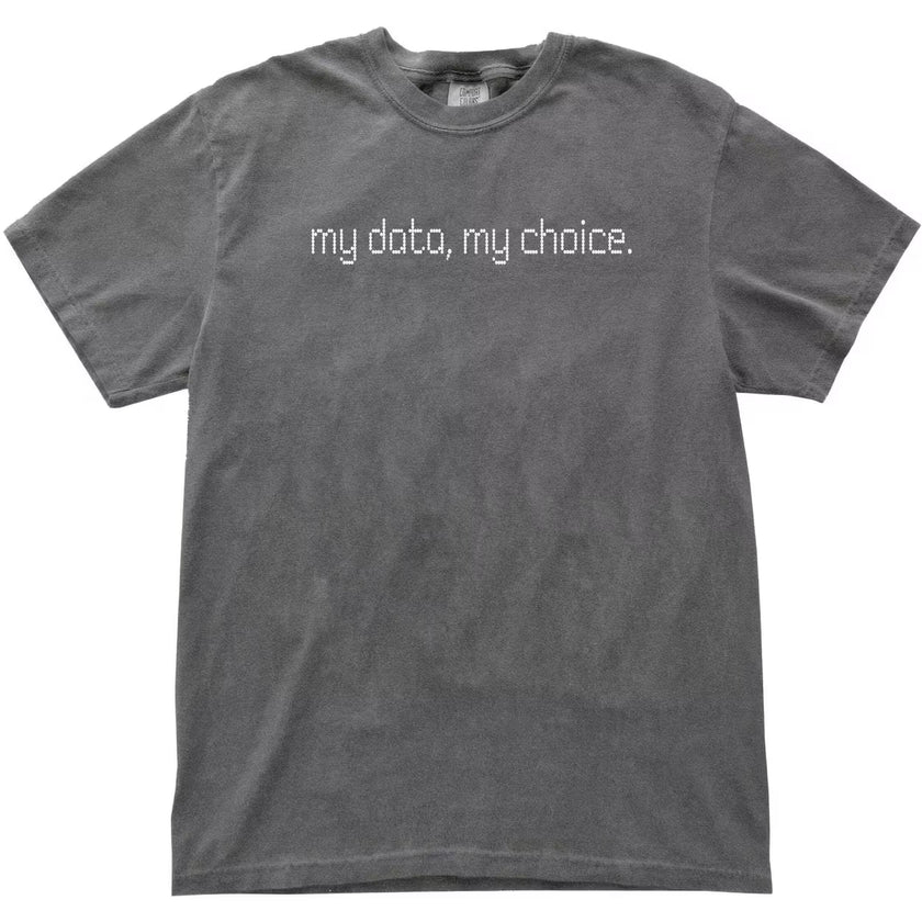 Gray “My Data, My Choice” t-shirt flat lay with minimalist font and bold, cause-driven text for everyday wear