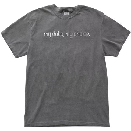 Gray “My Data, My Choice” t-shirt flat lay with minimalist font and bold, cause-driven text for everyday wear
