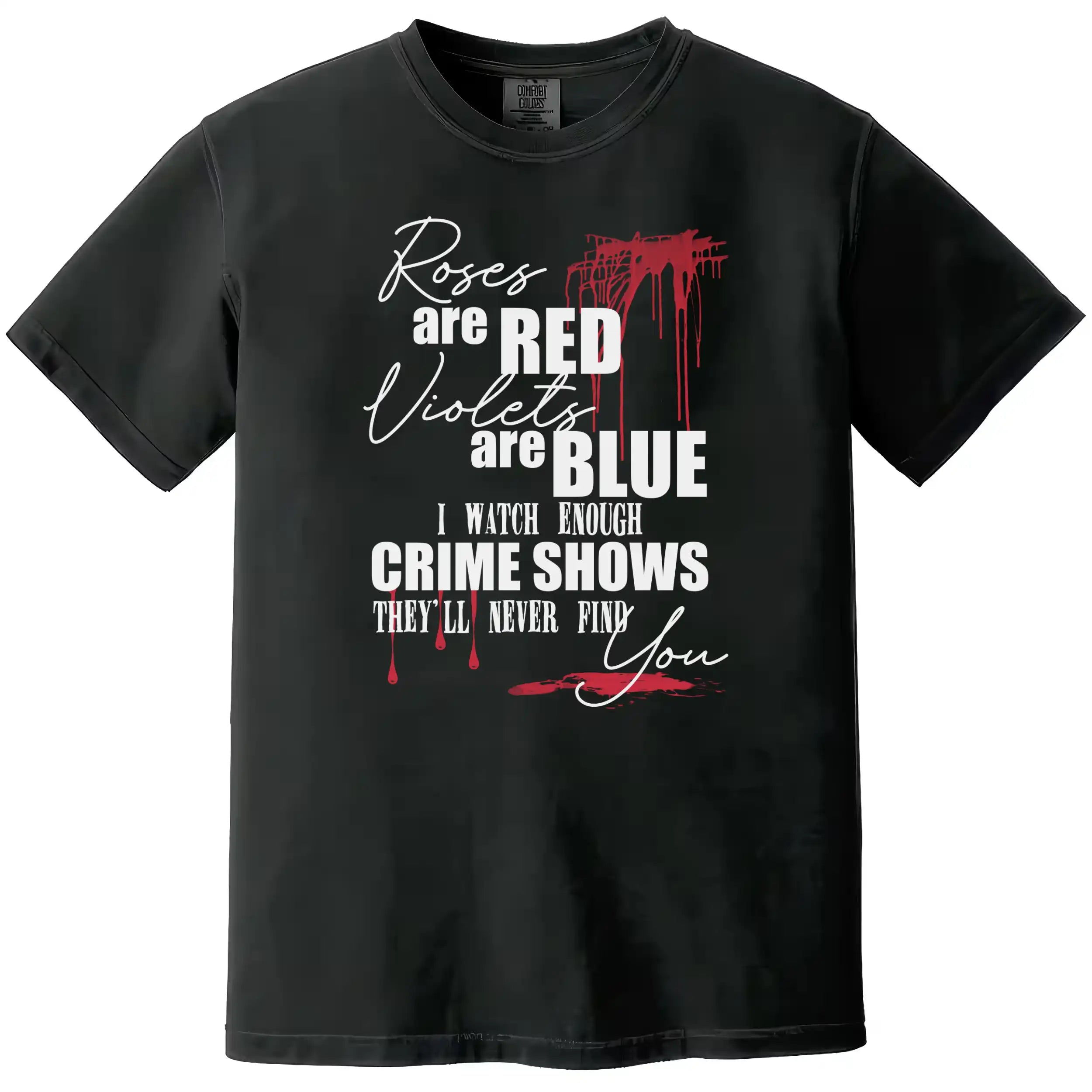 Dark humor crime show t-shirt in black, creepy poem design with mixed fonts and blood splatter details, funny true crime graphic tee.