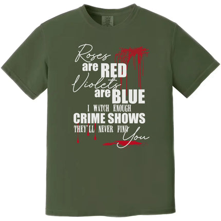Crime show humor t-shirt in green, dark sarcastic poem design with blood splatters and bold mixed-font lettering