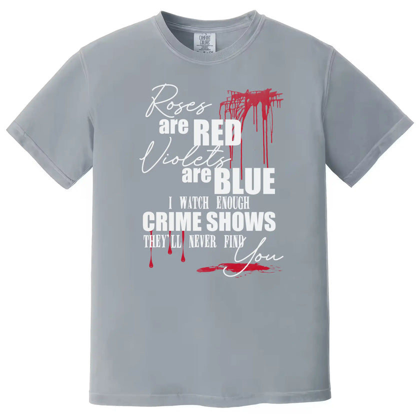 Funny creepy t-shirt in grey, crime show poem graphic with dripping blood details and layered typography.