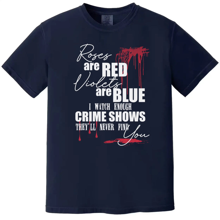 Funny true crime graphic tee in navy, ‘Roses are red’ sarcastic poem with dripping blood accents and mixed typography.