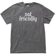 Gray “Not Friendly” t-shirt flat lay featuring worn gothic lettering and simple funny sarcasm tee style