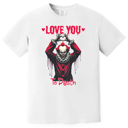 White horror Valentine t-shirt featuring bloody clown graphic and “Love You to Death” text