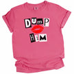 Berry pink “Dump Him” tee flat lay on white background featuring bold cutout letters and red lips design.