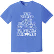Blue Buffalo football t-shirt featuring a funny fan statement, ‘You Either Love Buffalo Football Or You’re Wrong,’ with unique block lettering and a buffalo-shaped O.