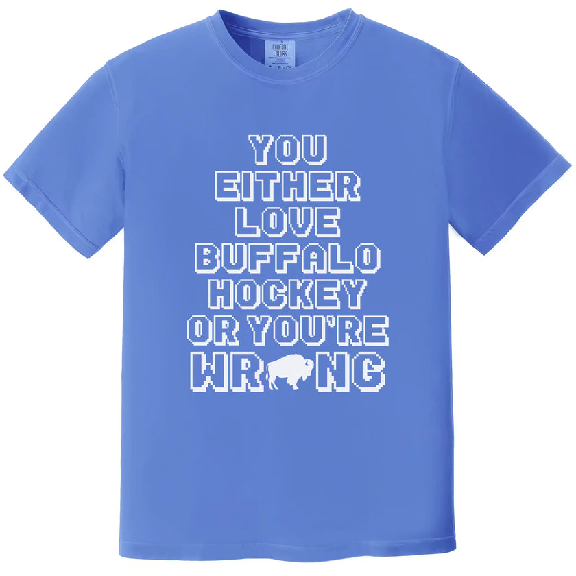 Blue Buffalo hockey shirt featuring the playful ‘You Either Love Buffalo Hockey Or You’re Wrong’ message in retro-inspired pixel lettering with a buffalo-shaped O.