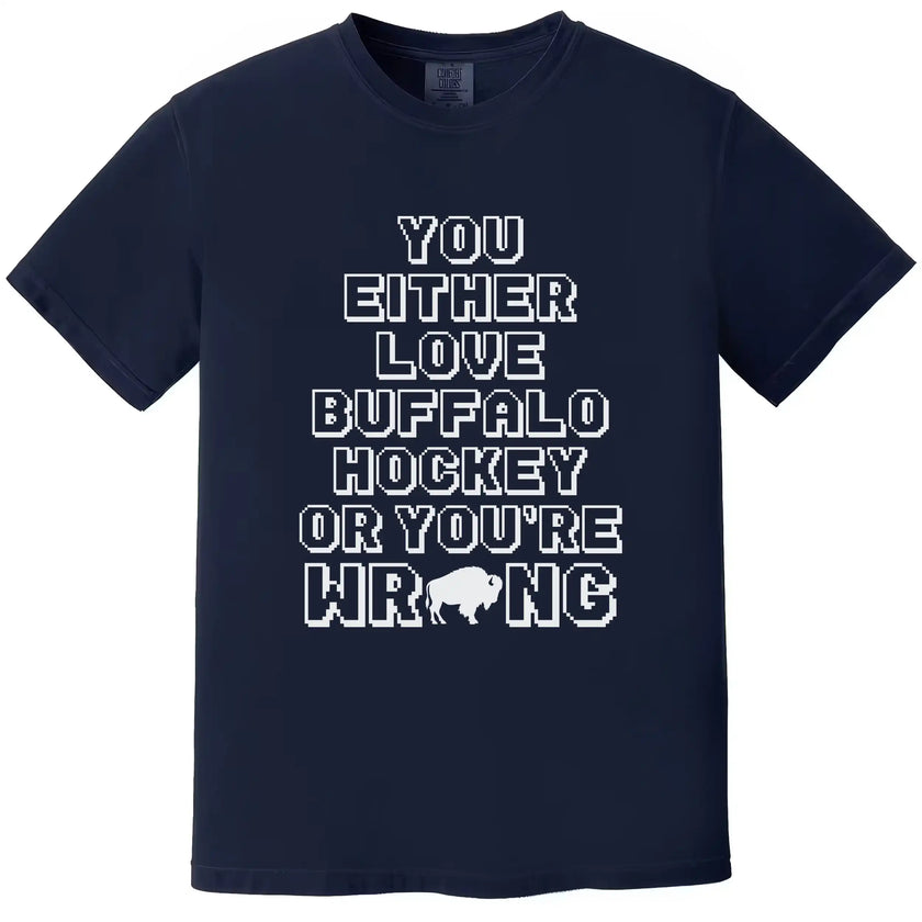 Navy Buffalo hockey graphic tee with the humorous ‘You Either Love Buffalo Hockey Or You’re Wrong’ slogan in open pixel-style font and a clever buffalo-shaped letter detail.